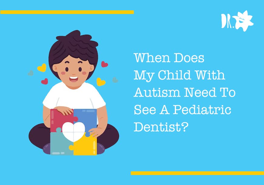 When Does My Child With Autism Need To See A Pediatric Dentist